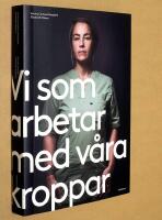 Vi som arbetar med v&aring;ra kroppar