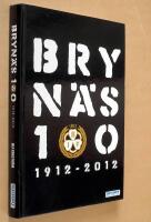 Bryn&auml;s 100 &aring;r : 1912-2012