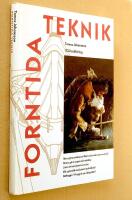 Forntida teknik, (redskap av flinta, vapen av brons, utvinna j&auml;rn ur malm.)