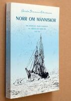 Norr om m&auml;nniskor : polarfartyget Fram:s expedition till Ishavet och Gr&ouml;nland 1898-1902