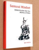 Samurai Mindset : h&auml;ngivelsens v&auml;g till mental styrka