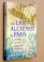 The last alchemist in Paris - & other curious tales from chemistry