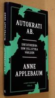 Autokrati AB : diktatorerna som vill styra v&auml;rlden