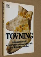 Tovning : att g&ouml;ra filt av ull: sockar, vantar, m&ouml;ssor, hattar och fria dekorativa textilier