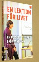 En lektion f&ouml;r livet : en bok om ett yrke i f&ouml;rvandling