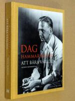 Dag Hammarskj&ouml;ld : att b&auml;ra v&auml;rlden