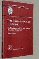 The performance of tradition : an ethnography of Hira Gasy popular theatre in Madagascar