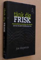 T&auml;nk dig frisk - placeboeffektens betydelse f&ouml;r l&auml;kande och hur du sj&auml;lv &aring;stadkommer den