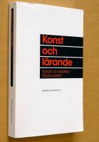Konst och l&auml;rande - ess&auml;er om estetiska l&auml;rprocesser