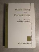 What's wrong with postmodernism : critical theory and the ends of philosophy