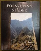 F&ouml;rsvunna st&auml;der : 50 stora arkeologiska uppt&auml;ckter