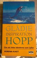 Gl&auml;dje, inspiration, hopp : Om att hitta k&auml;nslorna som lyfter