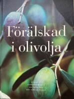 F&ouml;r&auml;lskad i olivolja : [en bok av Fernando di Luca om v&auml;gen till den goda olivoljan]