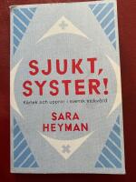 Sjukt, syster! K&auml;rlek och uppror i svensk sjukv&aring;rd