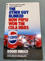 The Other Guy Blinked - How Pepsi Won the Cola Wars