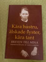 K&auml;ra hustru, &auml;lskade syster, k&auml;ra tant : breven till Mina