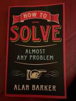 How to solve almost any problem