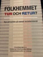 Folkhemmet tur och retur? : nya perspektiv p&aring; svensk socialdemokrati