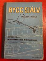 Bygg sj&auml;lv och l&auml;r andra - instruktion i modellbyggning och flygning