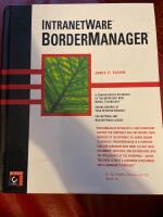 IntranetWare BorderManager - A Comprehensive Reference to the Important Novell Technology