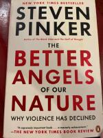 The better angels of our nature : why violence has declined