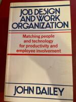 Job Design And Work Organization - Matching people and technology for productivity and employy involvement