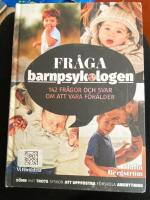 Fr&aring;ga barnpsykologen : 142 fr&aring;gor och svar om att vara f&ouml;r&auml;lder