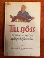 Till sj&ouml;ss - handbok i navigation, segling och sj&ouml;manskap