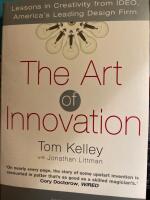 The art of innovation : lessons in creativity from IDEO, America's leading design firm