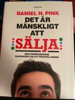 Det &auml;r m&auml;nskligt att s&auml;lja : den &ouml;verraskande sanningen om att p&aring;verka andra