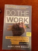 Do the work - the official unrepentant, ass-kicking, no-kidding, change-your-life sidekick to unf*ck yourself