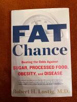 Fat chance - beating the odds against sugar, processed food, obesity, and disease