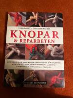 Den kompletta uppslagsboken f&ouml;r knopar & reparbeten