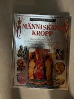 M&auml;nniskans kropp : [m&auml;nniskokroppen i n&auml;rbild - hur den &auml;r uppbyggd och fungerar, om dess otaliga celler i st&auml;ndig verksamhet]