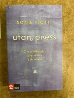 Utan press : Om medk&auml;nsla, prestation och stress