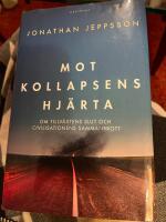 Mot kollapsens hj&auml;rta : om tillv&auml;xtens slut och civilisationens sammanbrott