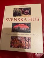 Svenska hus : landsbygdens arkitektur : fr&aring;n bondesamh&auml;lle till industrialism