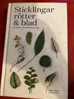 Sticklingar, r&ouml;tter & blad : handbok f&ouml;r att dela krukv&auml;xter
