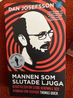 Mannen som slutade ljuga : ber&auml;ttelsen om Sture Bergwall och kvinnan som skapade Thomas Quick