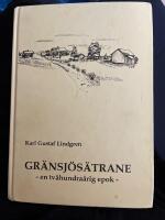 Gr&auml;nsj&ouml;s&auml;trane - en 200 &aring;rig epok : en redog&ouml;relse om en by i ord och bild