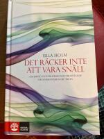 Det r&auml;cker inte att vara sn&auml;ll : om empati och professionellt f&ouml;rh&aring;llningss&auml;tt inom m&auml;nniskov&aring;rdande yrken