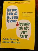 Hur man talar s&aring; att barn lyssnar och lyssnar s&aring; att barn talar