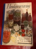 Hemkonservering &mdash; Modern handbok i konservering av b&auml;r frukt gr&ouml;nsaker