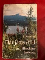 D&auml;r j&auml;tten f&ouml;ll : ur en fj&auml;llsockens historia