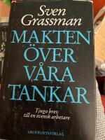 Makten &ouml;ver v&aring;ra tankar : tjugo brev till en svensk arbetare