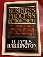 Business process improvement : the breakthrough strategy for total quality, productivity, and competitiveness