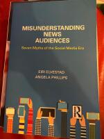 Misunderstanding News Audiences: Seven Myths of the Social Media Era [Elektronisk resurs]