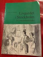 Livgardet i Stockholm - En stockholmskr&ouml;nika