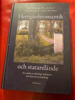 Herrg&aring;rdsromantik och statarel&auml;nde : en studie av ideologi, kulturarv och historieanv&auml;ndning