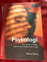 Psykologi : om varf&ouml;r vi t&auml;nker, k&auml;nner och handlar som vi g&ouml;r